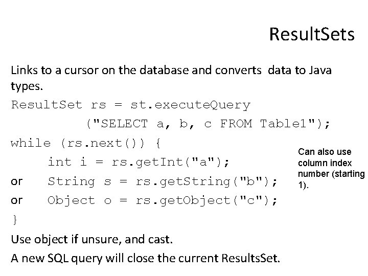 Result. Sets Links to a cursor on the database and converts data to Java