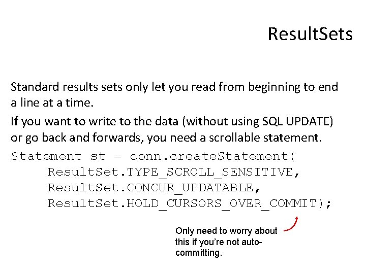 Result. Sets Standard results sets only let you read from beginning to end a