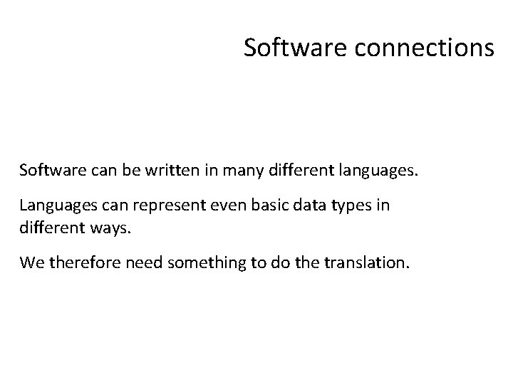 Software connections Software can be written in many different languages. Languages can represent even