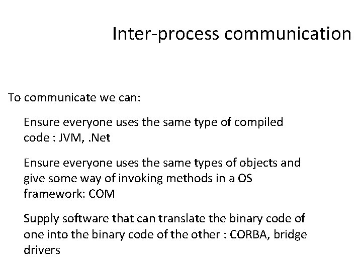 Inter-process communication To communicate we can: Ensure everyone uses the same type of compiled