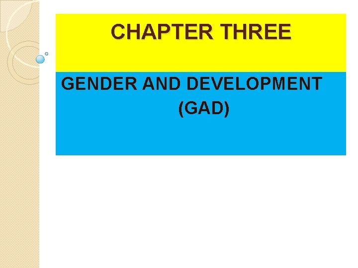 CHAPTER THREE GENDER AND DEVELOPMENT (GAD) 