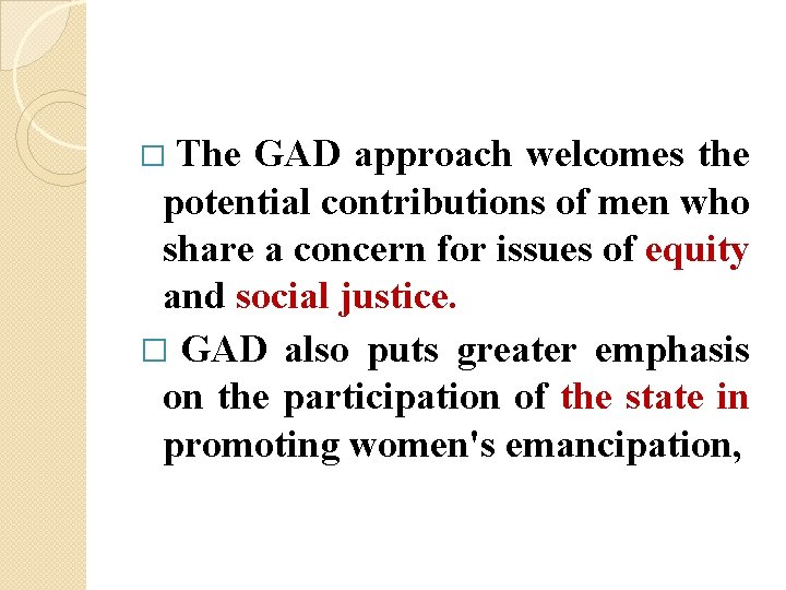 � The GAD approach welcomes the potential contributions of men who share a concern