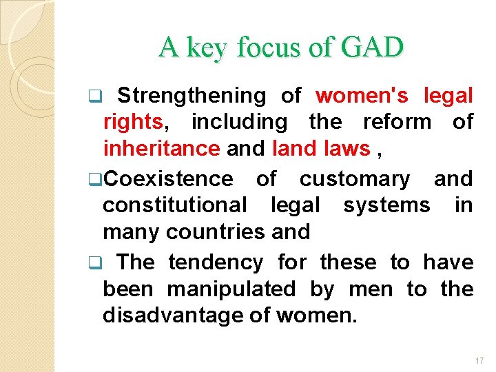 A key focus of GAD Strengthening of women's legal rights, including the reform of