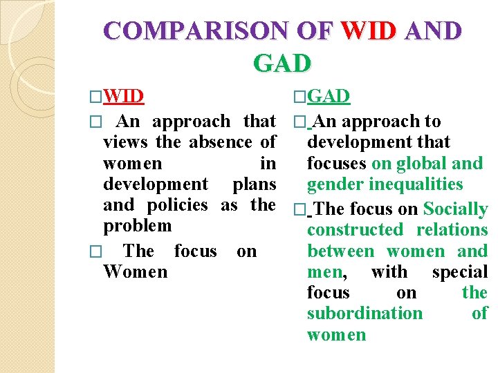 COMPARISON OF WID AND GAD �WID �GAD An approach that � An approach to