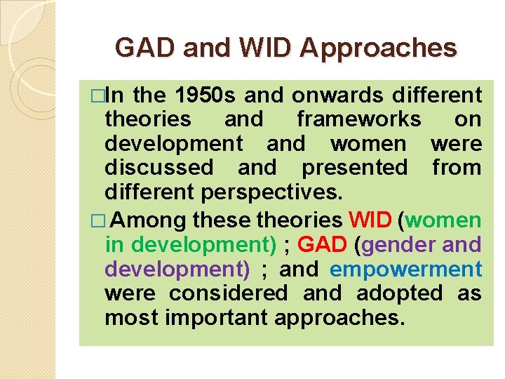 GAD and WID Approaches �In the 1950 s and onwards different theories and frameworks