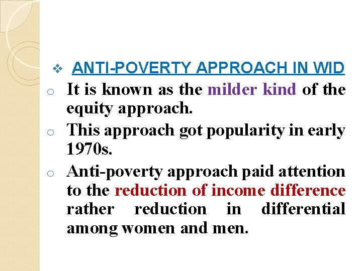 v ANTI-POVERTY APPROACH IN WID It is known as the milder kind of the