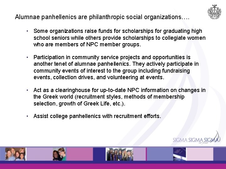 Alumnae panhellenics are philanthropic social organizations…. • Some organizations raise funds for scholarships for