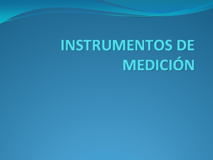 INSTRUMENTOS DE MEDICIÓN 