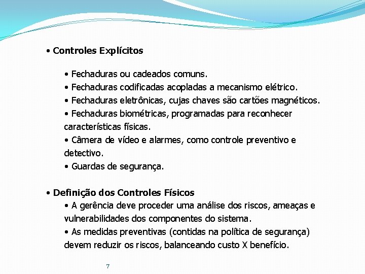  • Controles Explícitos • Fechaduras ou cadeados comuns. • Fechaduras codificadas acopladas a