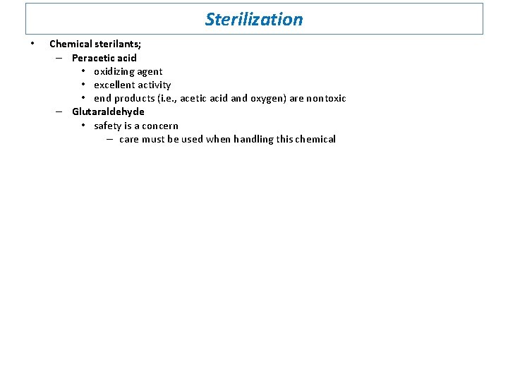 Sterilization • Chemical sterilants; – Peracetic acid • oxidizing agent • excellent activity •