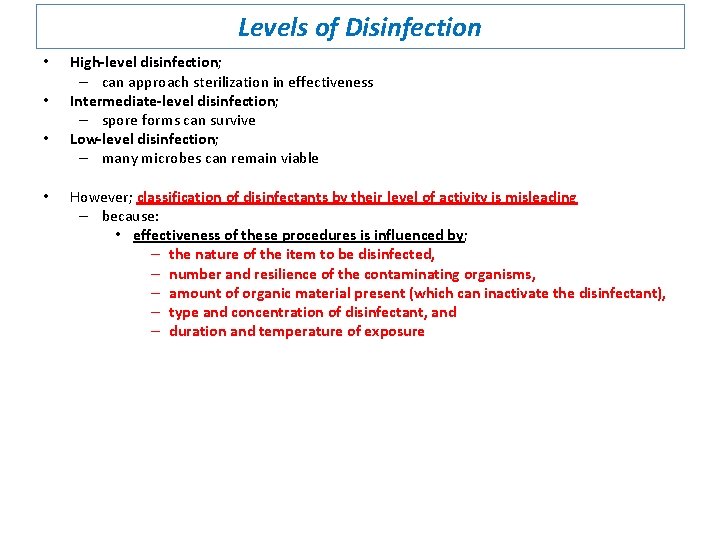 Levels of Disinfection • • High-level disinfection; – can approach sterilization in effectiveness Intermediate-level