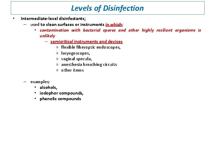 Levels of Disinfection • Intermediate-level disinfectants; – used to clean surfaces or instruments in