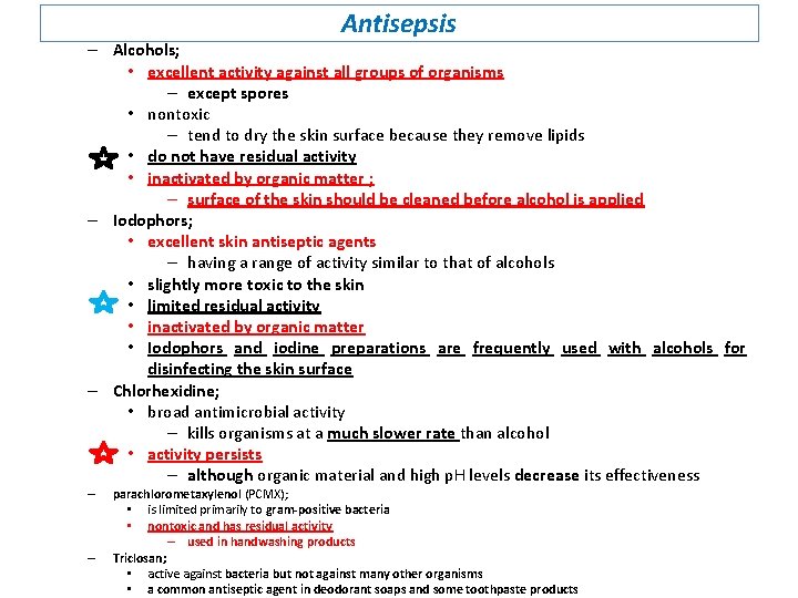 Antisepsis – Alcohols; • excellent activity against all groups of organisms – except spores