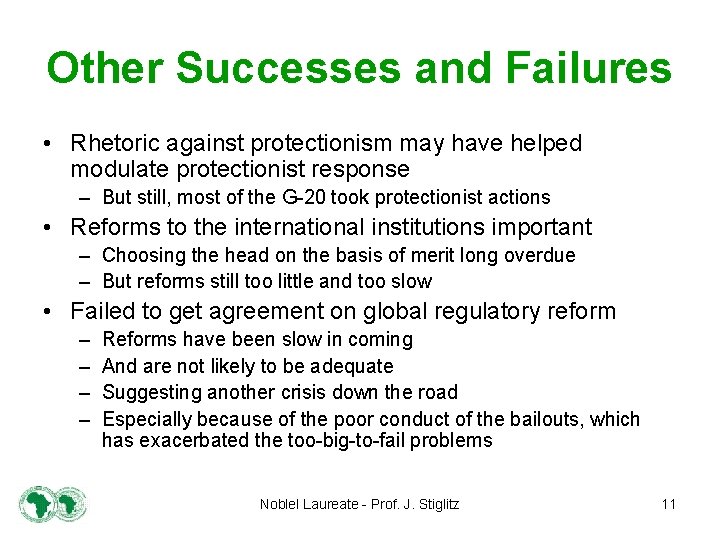 Other Successes and Failures • Rhetoric against protectionism may have helped modulate protectionist response