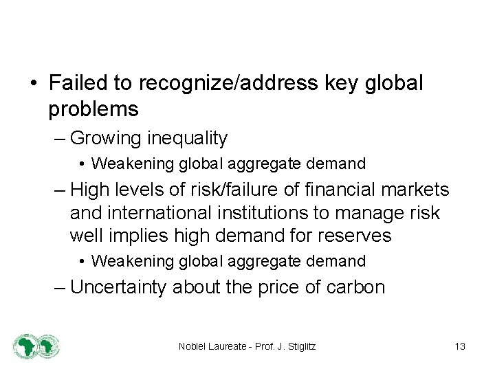  • Failed to recognize/address key global problems – Growing inequality • Weakening global