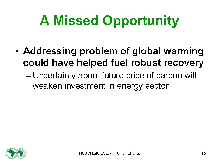 A Missed Opportunity • Addressing problem of global warming could have helped fuel robust