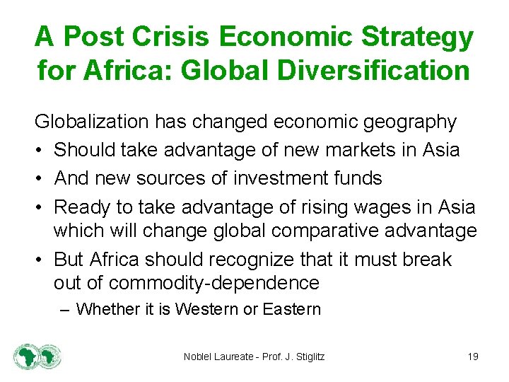 A Post Crisis Economic Strategy for Africa: Global Diversification Globalization has changed economic geography