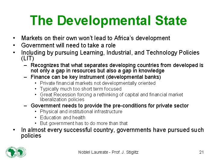 The Developmental State • Markets on their own won’t lead to Africa’s development •