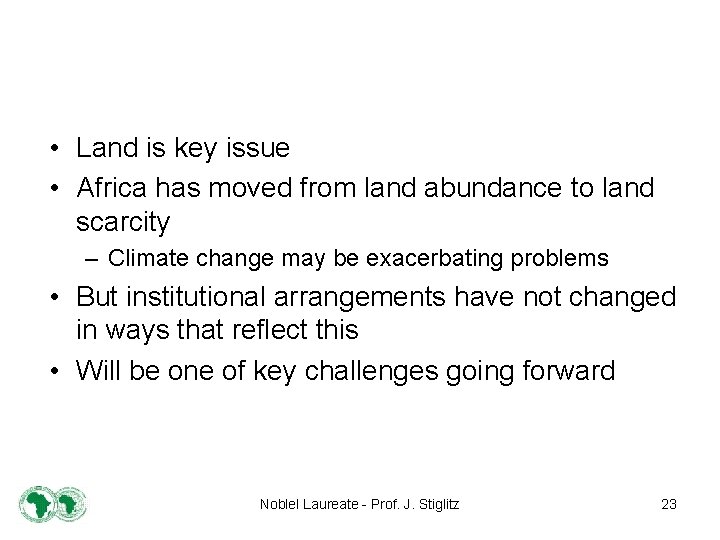  • Land is key issue • Africa has moved from land abundance to