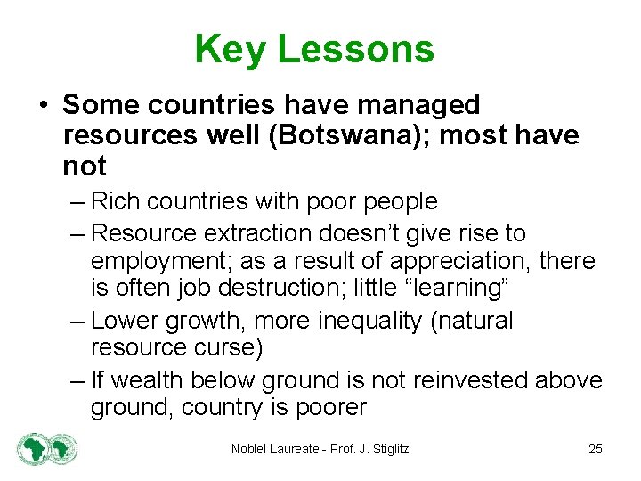 Key Lessons • Some countries have managed resources well (Botswana); most have not –