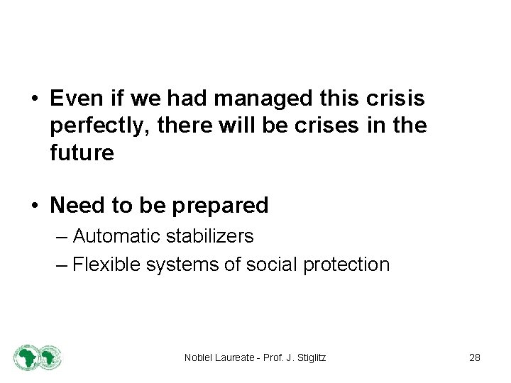 • Even if we had managed this crisis perfectly, there will be crises
