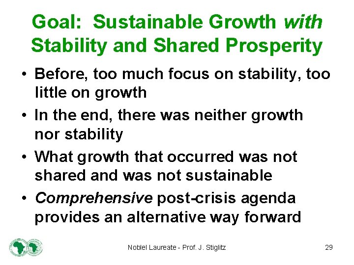 Goal: Sustainable Growth with Stability and Shared Prosperity • Before, too much focus on