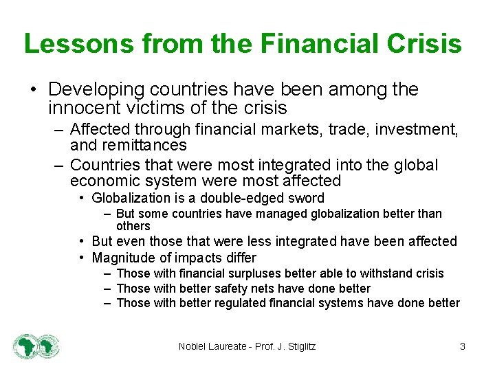 Lessons from the Financial Crisis • Developing countries have been among the innocent victims