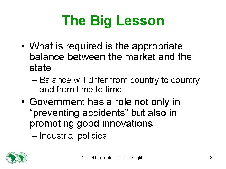 The Big Lesson • What is required is the appropriate balance between the market