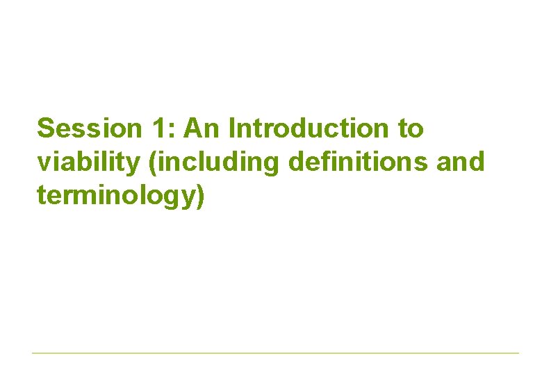 Session 1: An Introduction to viability (including definitions and terminology) 