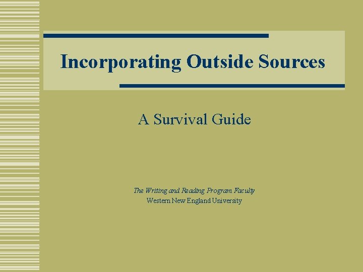 Incorporating Outside Sources A Survival Guide The Writing and Reading Program Faculty Western New