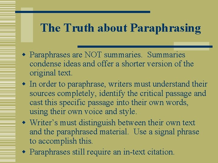 The Truth about Paraphrasing w Paraphrases are NOT summaries. Summaries condense ideas and offer
