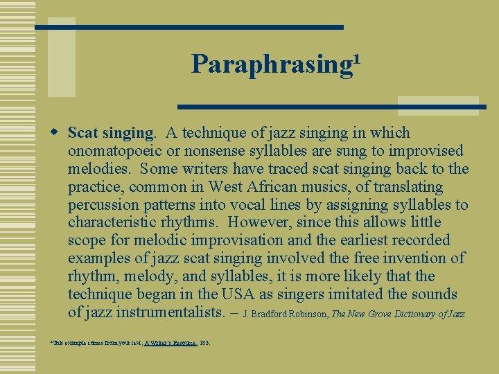 Paraphrasing¹ w Scat singing. A technique of jazz singing in which onomatopoeic or nonsense