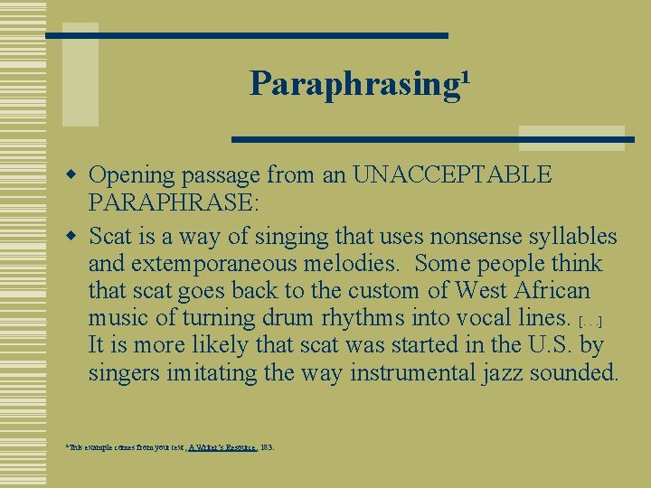 Paraphrasing¹ w Opening passage from an UNACCEPTABLE PARAPHRASE: w Scat is a way of