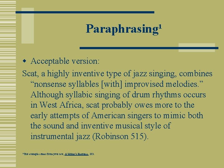 Paraphrasing¹ w Acceptable version: Scat, a highly inventive type of jazz singing, combines “nonsense