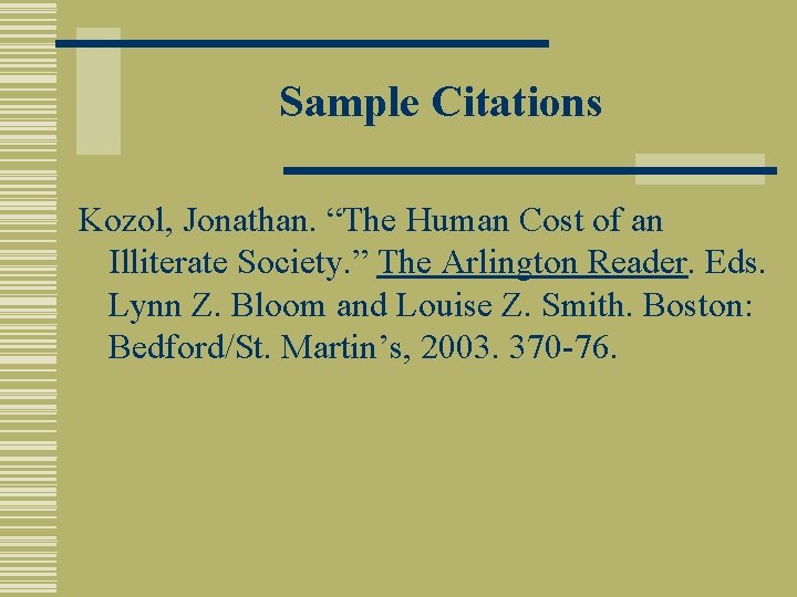 Sample Citations Kozol, Jonathan. “The Human Cost of an Illiterate Society. ” The Arlington