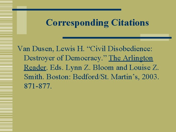 Corresponding Citations Van Dusen, Lewis H. “Civil Disobedience: Destroyer of Democracy. ” The Arlington