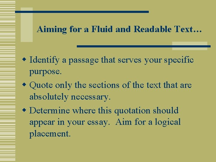 Aiming for a Fluid and Readable Text… w Identify a passage that serves your