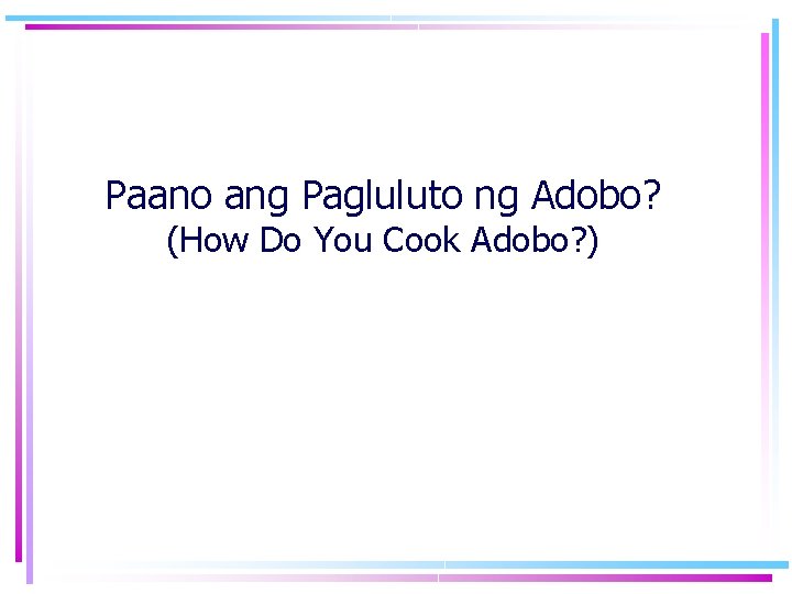 Paano ang Pagluluto ng Adobo? (How Do You Cook Adobo? ) 