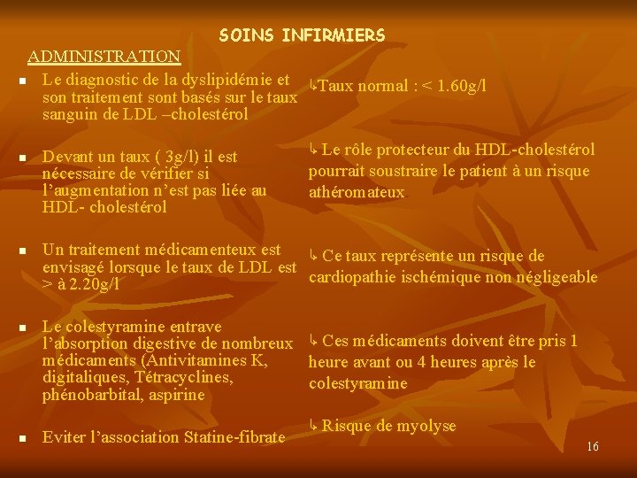 SOINS INFIRMIERS ADMINISTRATION n Le diagnostic de la dyslipidémie et ↳Taux normal : <