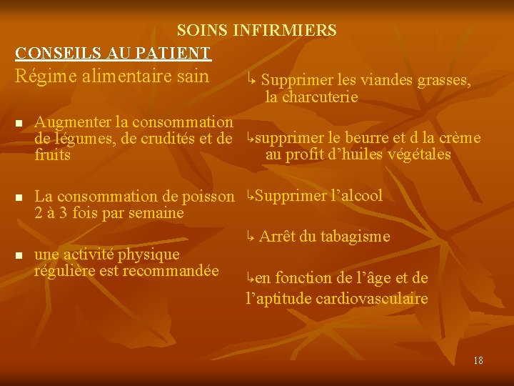 SOINS INFIRMIERS CONSEILS AU PATIENT Régime alimentaire sain ↳ Supprimer les viandes grasses, la