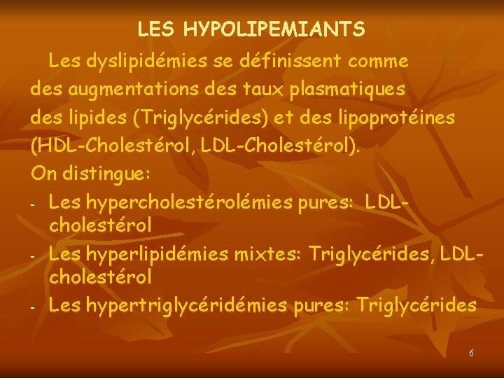 LES HYPOLIPEMIANTS Les dyslipidémies se définissent comme des augmentations des taux plasmatiques des lipides