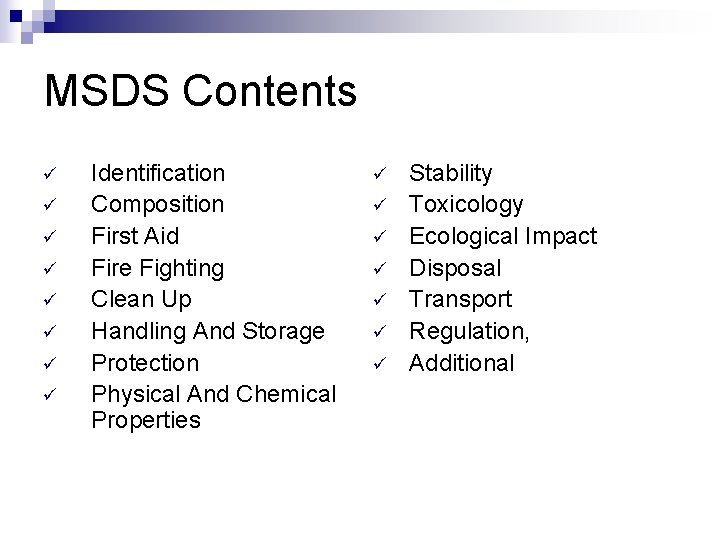 MSDS Contents ü ü ü ü Identification Composition First Aid Fire Fighting Clean Up