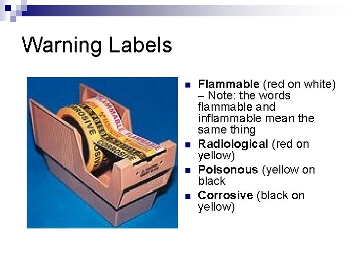 Warning Labels n n Flammable (red on white) – Note: the words flammable and