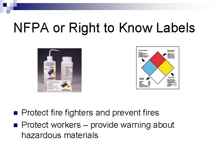 NFPA or Right to Know Labels n n Protect fire fighters and prevent fires