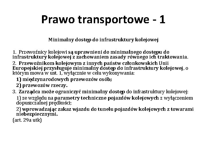 Prawo transportowe - 1 Minimalny dostęp do infrastruktury kolejowej 1. Przewoźnicy kolejowi są uprawnieni