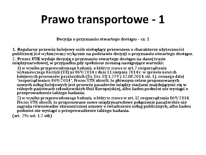 Prawo transportowe - 1 Decyzja o przyznaniu otwartego dostępu – cz. 1 1. Regularny