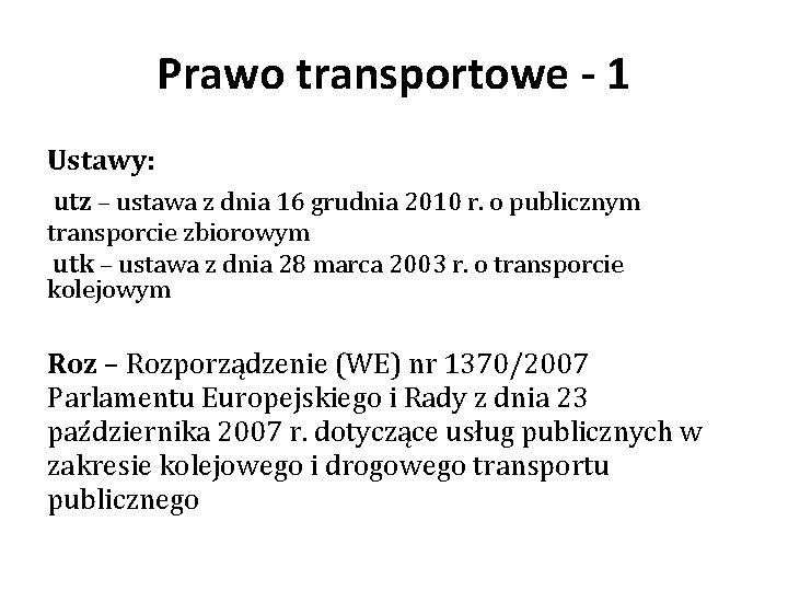 Prawo transportowe - 1 Ustawy: utz – ustawa z dnia 16 grudnia 2010 r.