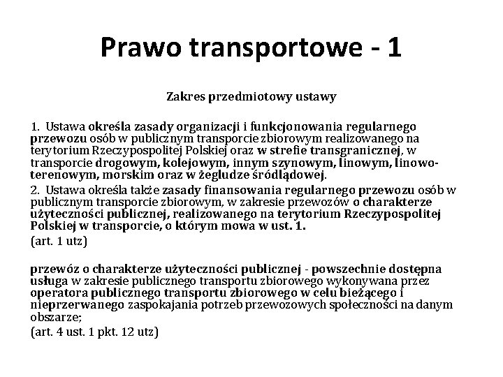 Prawo transportowe - 1 Zakres przedmiotowy ustawy 1. Ustawa określa zasady organizacji i funkcjonowania