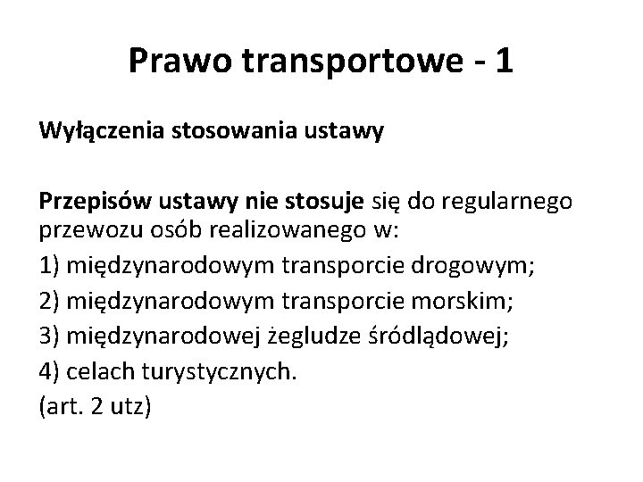 Prawo transportowe - 1 Wyłączenia stosowania ustawy Przepisów ustawy nie stosuje się do regularnego