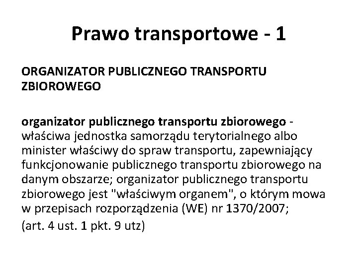 Prawo transportowe - 1 ORGANIZATOR PUBLICZNEGO TRANSPORTU ZBIOROWEGO organizator publicznego transportu zbiorowego właściwa jednostka